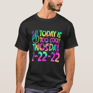 Heute ist zu Cool zweitägig 2-22-22 Dienstag Febru T-Shirt