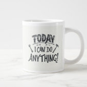 Heute kann ich alles tun Jumbo-Tasse (Rechts)