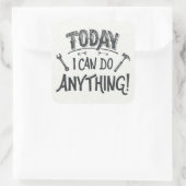 Heute kann ich alles tun quadratischer aufkleber (Tasche)