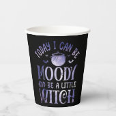 Heute kann ich launisch sein und eine kleine Hexe Pappbecher (Vorderseite)