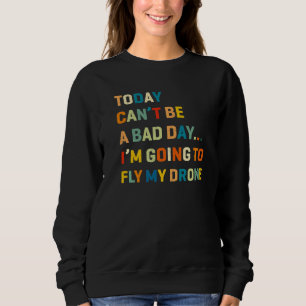 Heute kann kein schlechter Tag sein, ich werde mei Sweatshirt