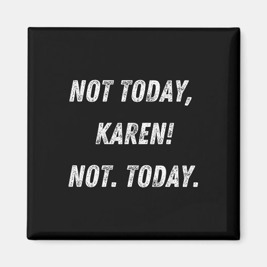 Heute Karen Magnet (Vorne)