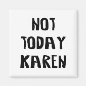 Heute Karen Magnet (Vorne)