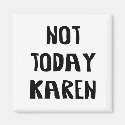 Heute Karen Magnet (Vorne)