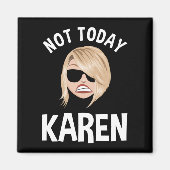 Heute Karen Magnet (Vorne)