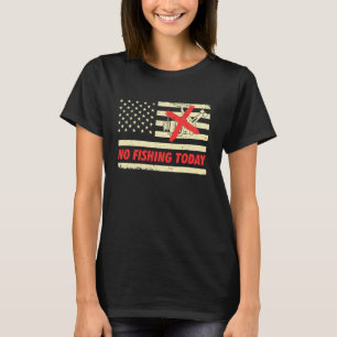 Heute kein Angeln Lustig USA-Flagge Angeln Patriot T-Shirt