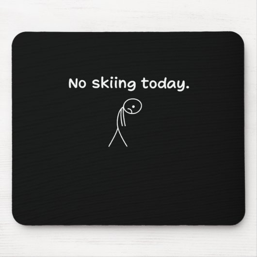 Heute kein Skifahren Mousepad (Vorne)
