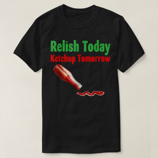 Heute Ketchup Morgen entspannen T-Shirt (Design vorne)