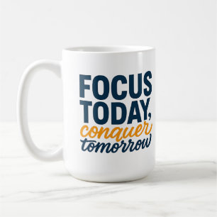 HEUTE KONZENTRIEREN, morgen erobern – Motivierend Kaffeetasse