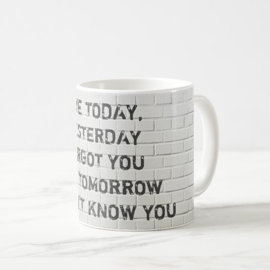 Heute leben, motivierend Zitat Kaffeetasse (VorderseiteRechts)