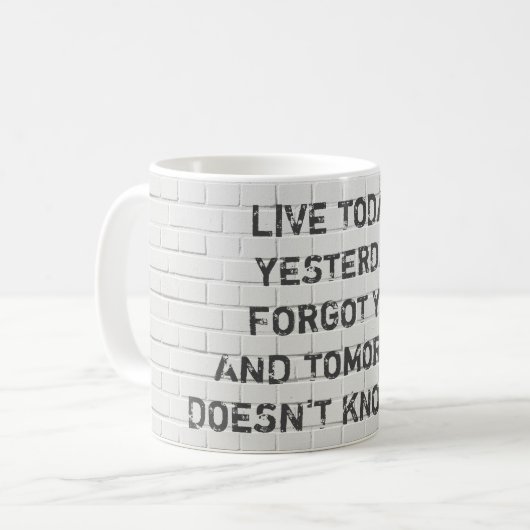 Heute leben, motivierend Zitat Kaffeetasse (Vorderseite Links)