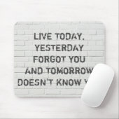 Heute leben, motivierend Zitat Mousepad (Mit Mouse)