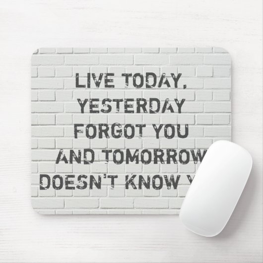 Heute leben, motivierend Zitat Mousepad (Mit Mouse)