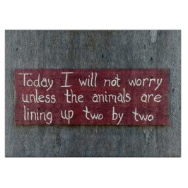 "Heute mache ich mir keine Sorgen" Schneidebrett
