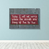 "Heute mache ich mir keine Sorgen" Unterschrift Leinwanddruck (Insitu (Holzboden))
