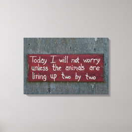 "Heute mache ich mir keine Sorgen" Unterschrift Leinwanddruck