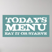 HEUTE, MENÜ, ESSEN SIE ES ODER STARVE POSTER (Vorne)