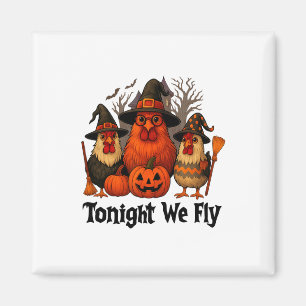 Heute Nacht fliegen wir lustiger Halloween-Huhn He Magnet