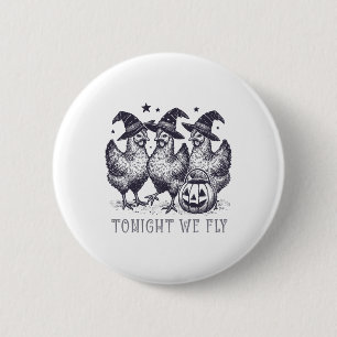 Heute Nacht Fliegen Wir Lustiges Hühner Halloween Button