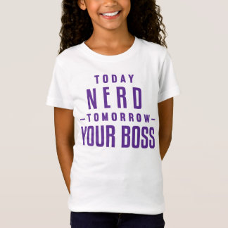 Heute Nerd, morgen Ihr Chef-Mädchen-T-Shirt T-Shirt
