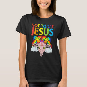 Heute Nicht Jesus Satan Ziege Satanischer Regenbog T-Shirt