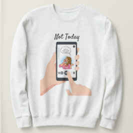 Heute nicht Karen! Sweatshirt