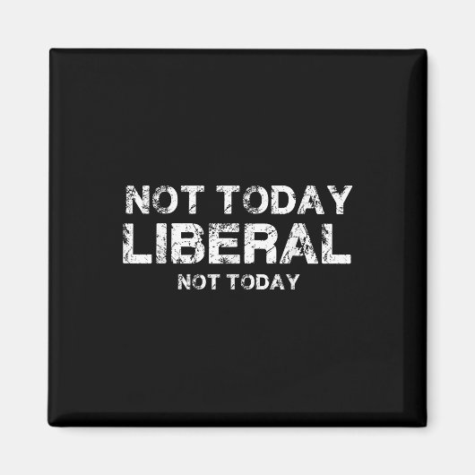 Heute nicht liberal magnet (Vorne)