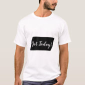 Heute nicht! Sassy Quote T-Shirt (Vorderseite)