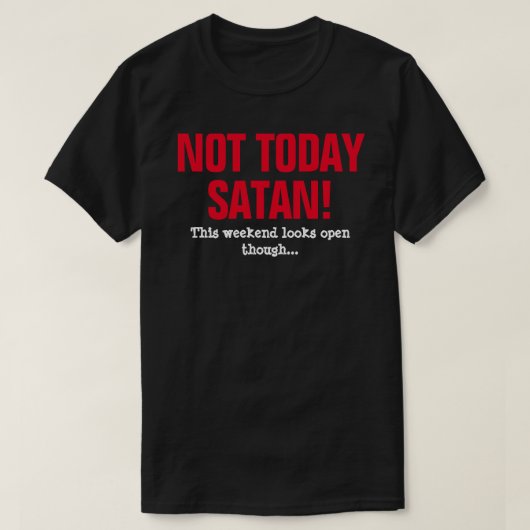 Heute nicht Satan! - Dieses Wochenende erscheint j T-Shirt (Design vorne)