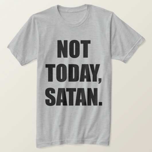 HEUTE NICHT, SATAN. T-Shirt (Design vorne)