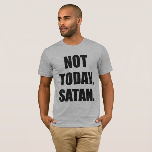 HEUTE NICHT, SATAN. T-Shirt (Vorne ganz)