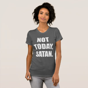 HEUTE NICHT, SATAN. T-Shirt