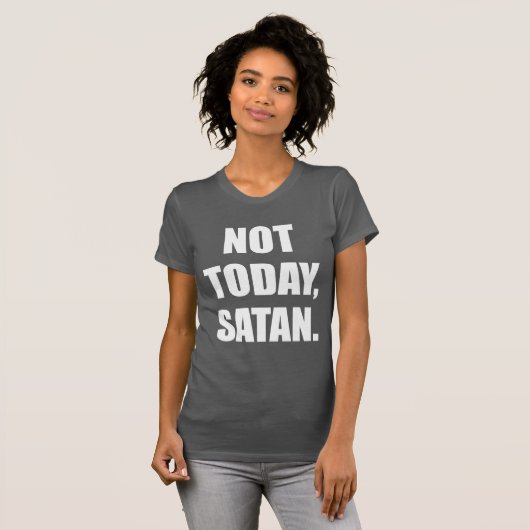 HEUTE NICHT, SATAN. T-Shirt (Vorne ganz)