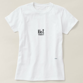 Heute nicht T-Shirt