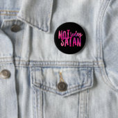 Heute noch kein Satan-Standard, 2¼ Zoll-Runder-But Button (Beispiel)