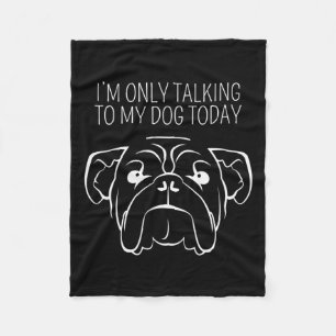Heute nur mit meinem Bulldoggen sprechen Fleecedecke