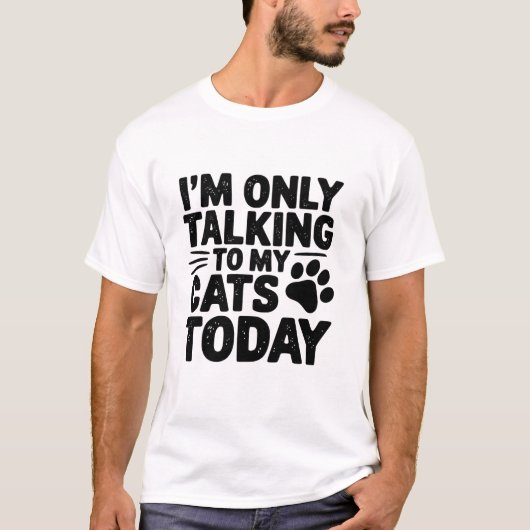 Heute nur mit meinen Katzen sprechen T-Shirt (Vorderseite)