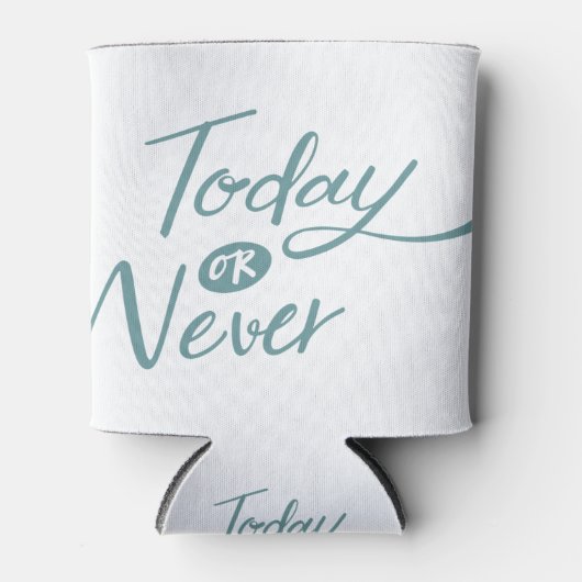 Heute oder nie positiv Satz transparent Zitat Dosenkühler (Vorderseite)
