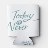 Heute oder nie positiv Satz transparent Zitat Dosenkühler (Rückseite)