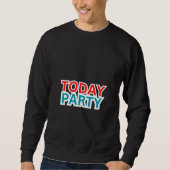 "HEUTE PARTY" SWEATSHIRT (Vorderseite)