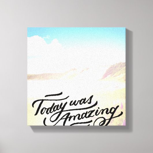 Heute Phantastisch Leinwanddruck (Vorderseite)