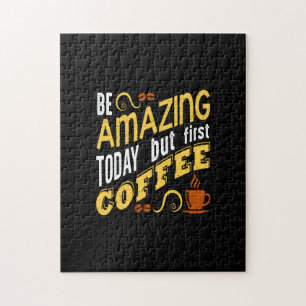 heute phantastisch sein, aber zuerst Kaffee Puzzle