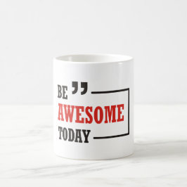 Heute Phantastisch sein Kaffeetasse