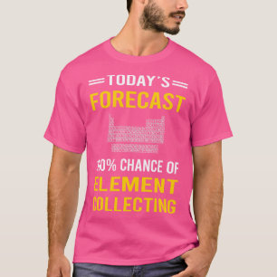 Heute Prognose Element Sammeln Elemente T-Shirt
