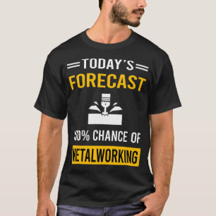 Heute Prognose Metallarbeiter arbeitend T-Shirt
