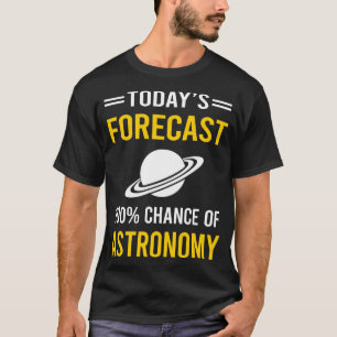 Heute prognostizieren Astronomen T-Shirt