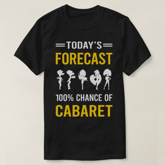 Heute prognostizieren Cabaret Cabaret Cabarets T-Shirt (Design vorne)
