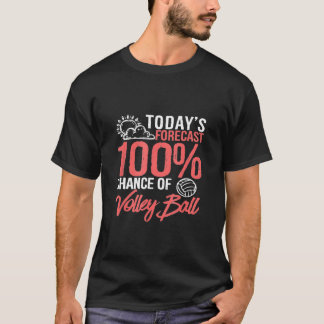 Heute prognostiziert 100 Chance Volleyball Sport T-Shirt