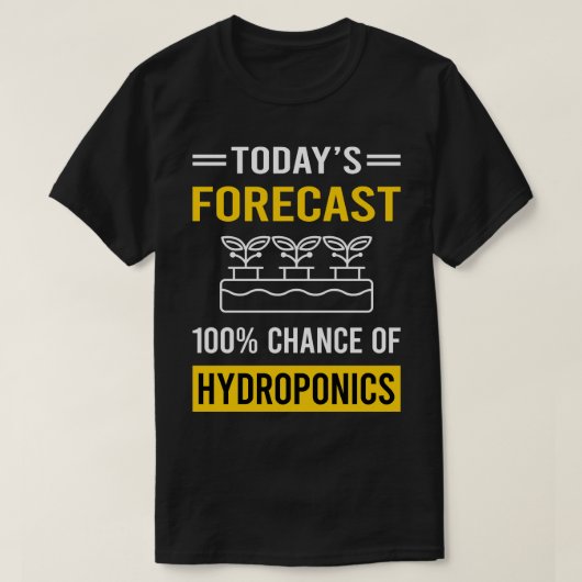 Heute prognostiziert Hydroponik Hydroponik T-Shirt (Design vorne)