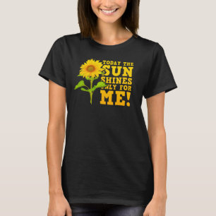 Heute scheint die Sonne nur für mich! T-Shirt